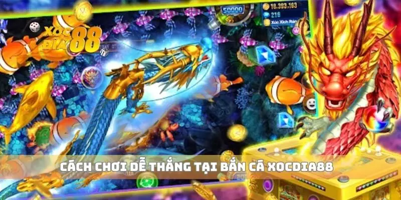 Cách chơi dễ thắng tại bắn cá xocdia88