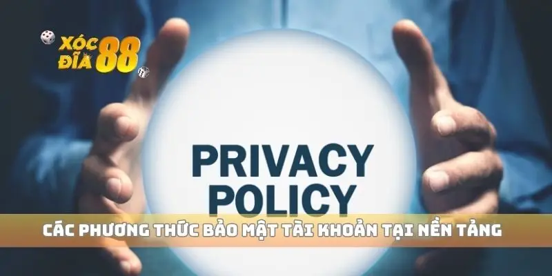 Các phương thức bảo mật tài khoản tại nền tảng