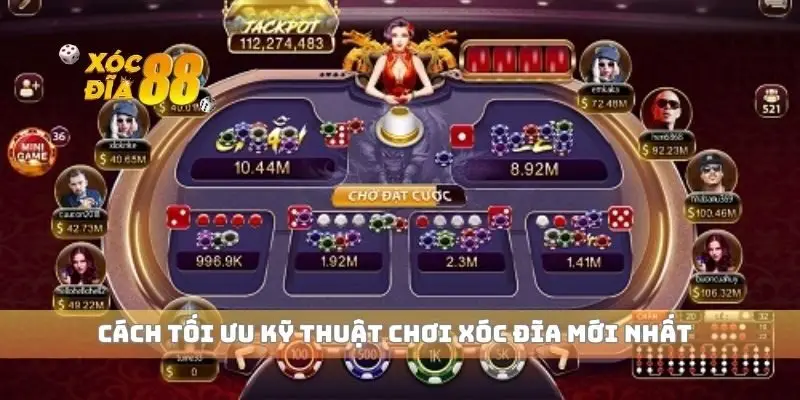 Cách tối ưu kỹ thuật chơi xóc đĩa mới nhất