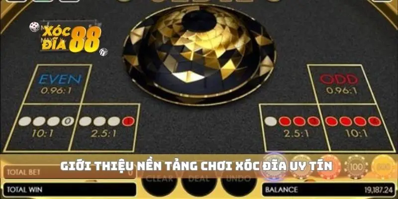 Giới thiệu nền tảng chơi xóc đĩa uy tín