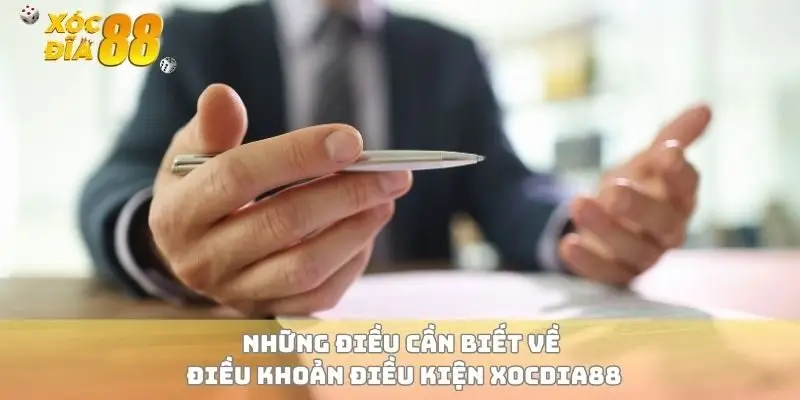 Những điều cần biết về điều khoản điều kiện xocdia88