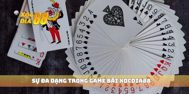 Sự đa dạng trong game bài xocdia88